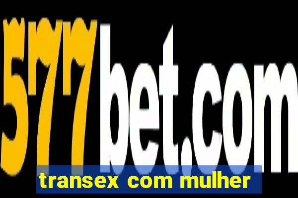 transex com mulher